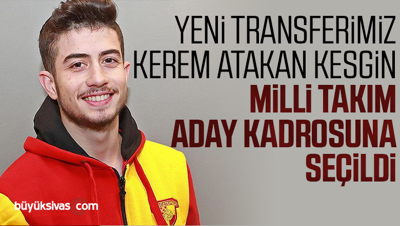 Kerem Atakan Kesgin milli takım aday kadrosuna çağrıldı