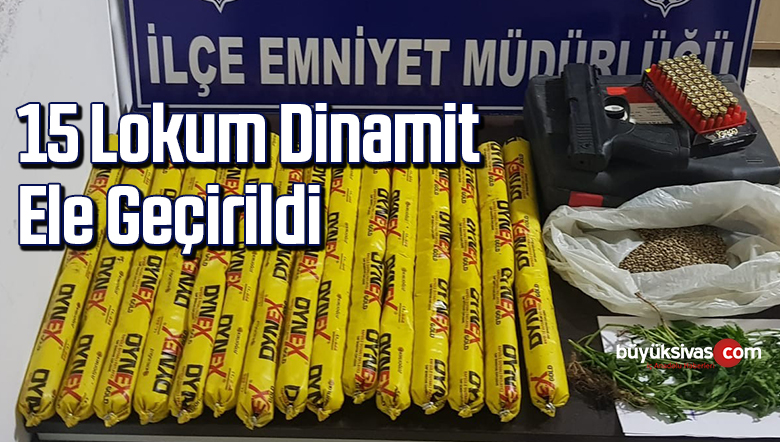 15 lokum dinamit ele geçirildi