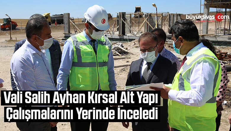Vali Salih Ayhan Kırsal Alt Yapı Çalışmalarını Yerinde İnceledi