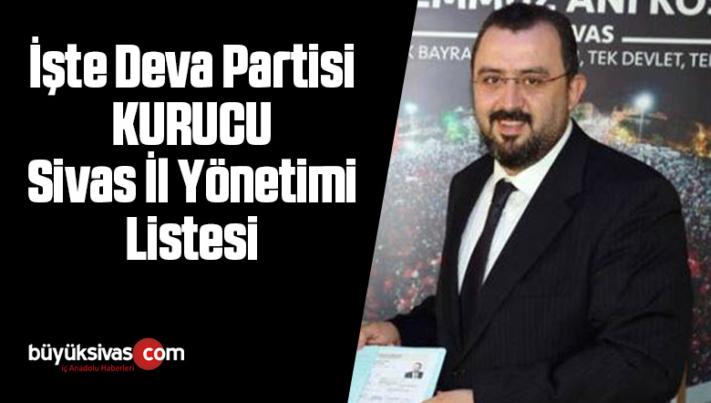 Serdar İnce Başkanlığındaki Deva Partisi Sivas İl Yönetim Kurulu Listesi