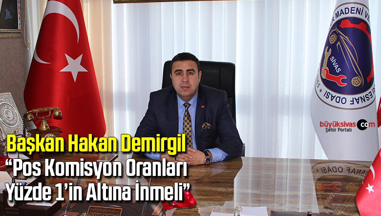 Başkan Hakan Demirgil “Pos Komisyon Oranları Yüzde 1’in Altına İnmeli”