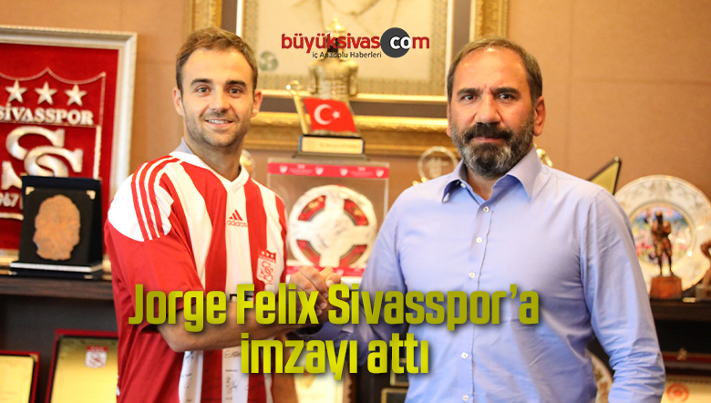 Jorge Felix Sivasspor’a imzayı attı