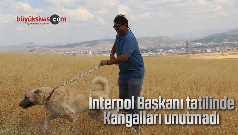 İnterpol Başkanı tatilinde Kangalları unutmadı