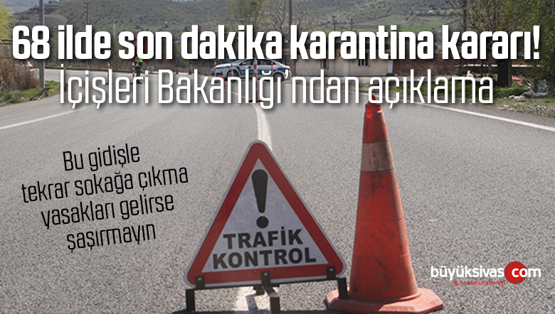 68 ilde son dakika karantina kararı! Bakanlıktan açıklama
