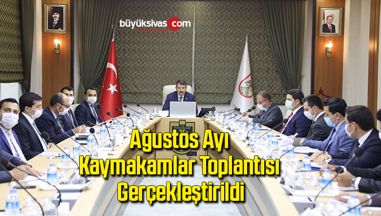 Ağustos Ayı Kaymakamlar Toplantısı gerçekleştirildi