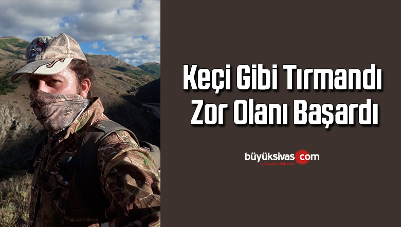 Keçi gibi tırmandı, zor olanı başardı