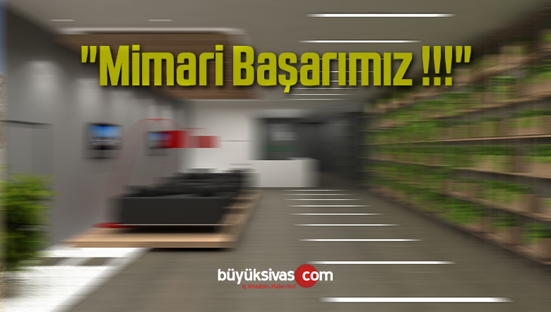 “Mimari Başarımız !!!”