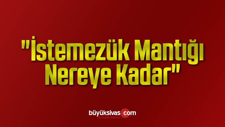 İstemezük Mantığı