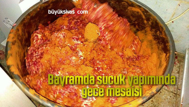 Bayramda sucuk yapımında gece mesaisi