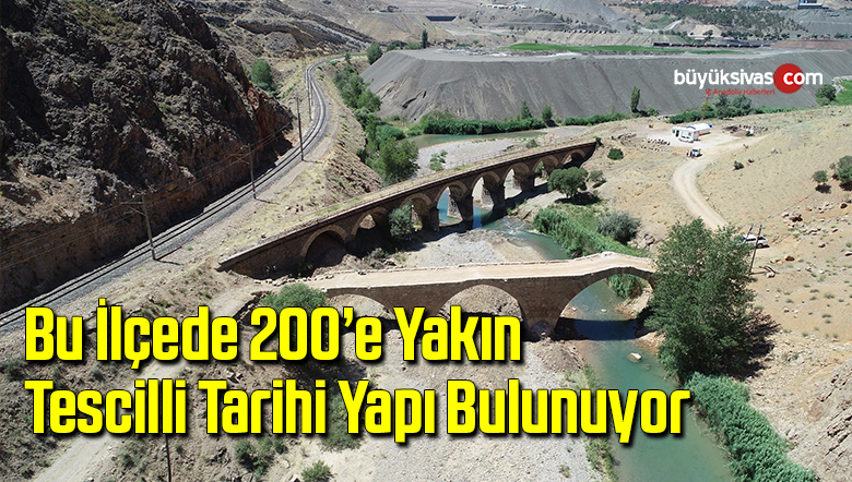 Bu ilçede 200’e yakın tescilli tarihi yapı bulunuyor