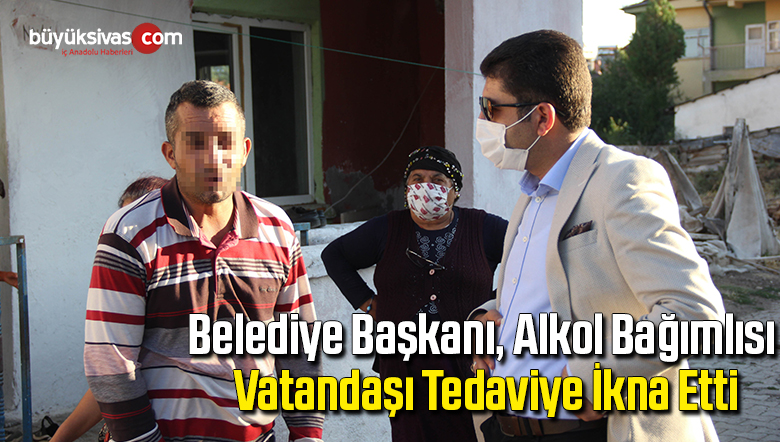 Belediye başkanı, alkol bağımlısı vatandaşı tedaviye ikna etti