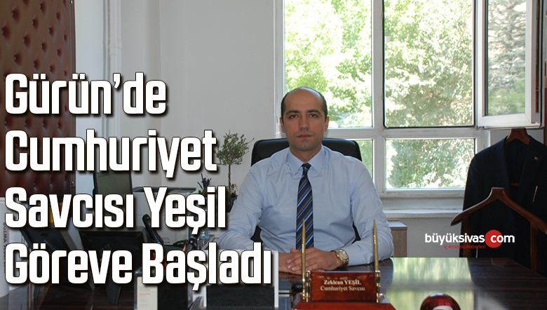 Gürün’de Cumhuriyet Savcısı Yeşil, göreve başladı