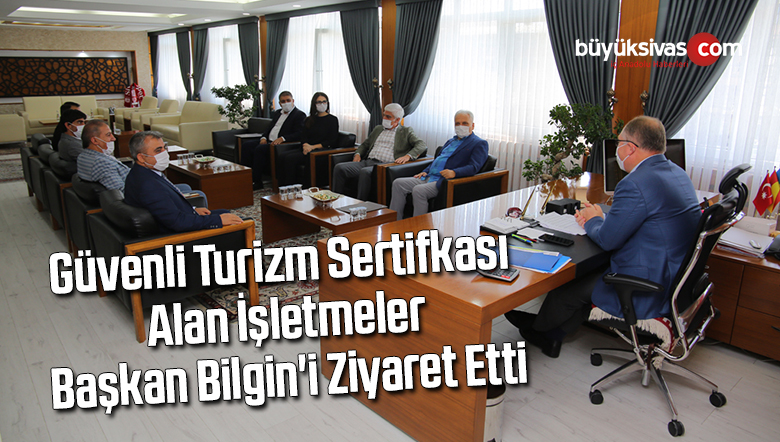SERTİFİKA ALAN İŞLETMELER BAŞKAN BİLGİN’İ ZİYARET ETTİ…