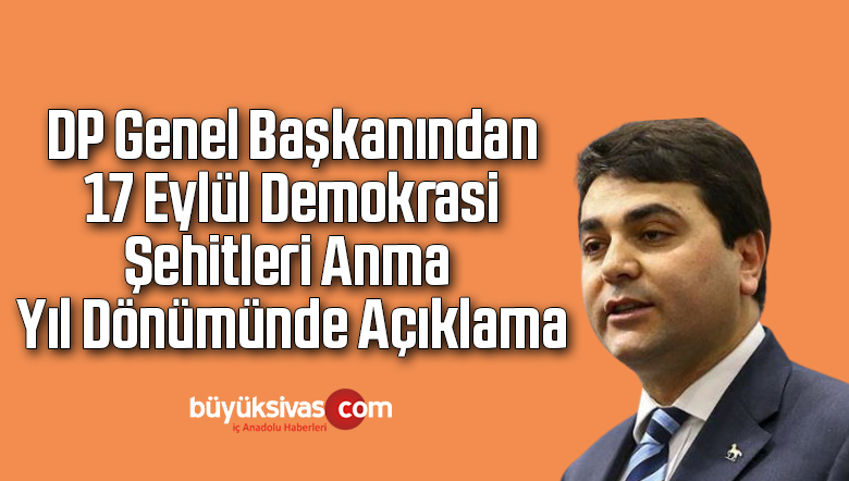 DP Genel Başkanından 17 Eylül Demokrasi Şehitleri Anma yıl dönümü Açıklaması
