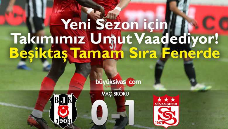 Beşiktaş : 0 – 1 : Sivasspor – Beşiktaş’ı son dakikada yıktık!
