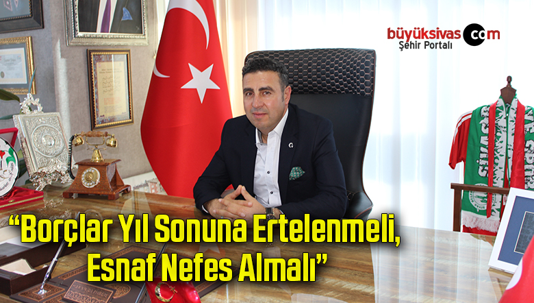 “Borçlar Yıl Sonuna Ertelenmeli, Esnaf Nefes Almalı”