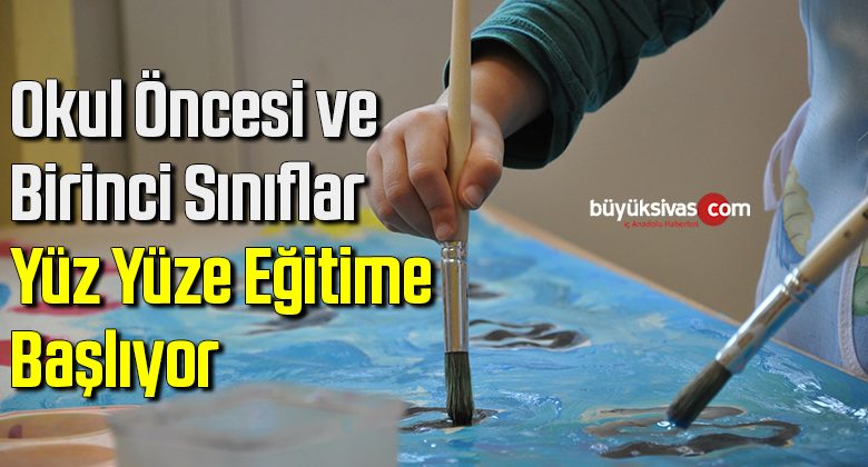Okul öncesi ve birinci sınıflar yüz yüze eğitime başlıyor