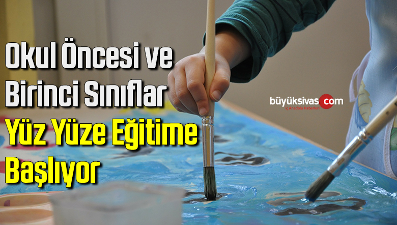 Okul öncesi ve birinci sınıflar yüz yüze eğitime başlıyor