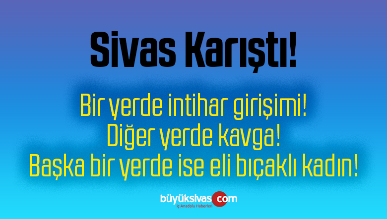 Covid Uygulaması Gününde Sivas Karıştı!