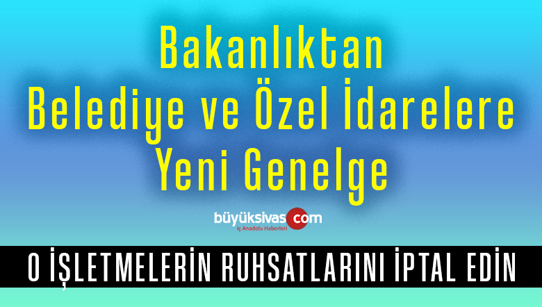 İçişleri Bakanlığı’ndan 81 ile koronavirüs genelgesi