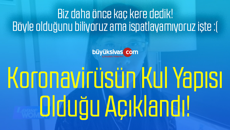 Korona Virüs Kul Yapısı! Biz Daha Önce Kaç Kere Dedik!