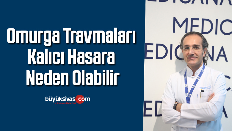 Omurga Travmaları Kalıcı Hasara Neden Olabilir