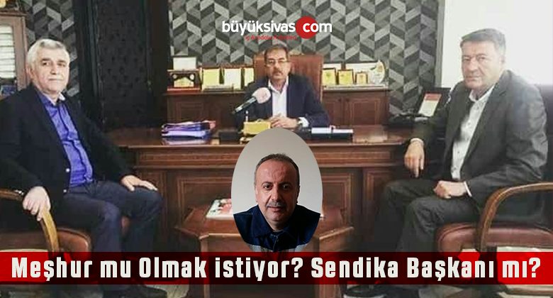Meşhur olmak isteyen Metin Bulut şimdi de sendika başkanı olmak istiyor!