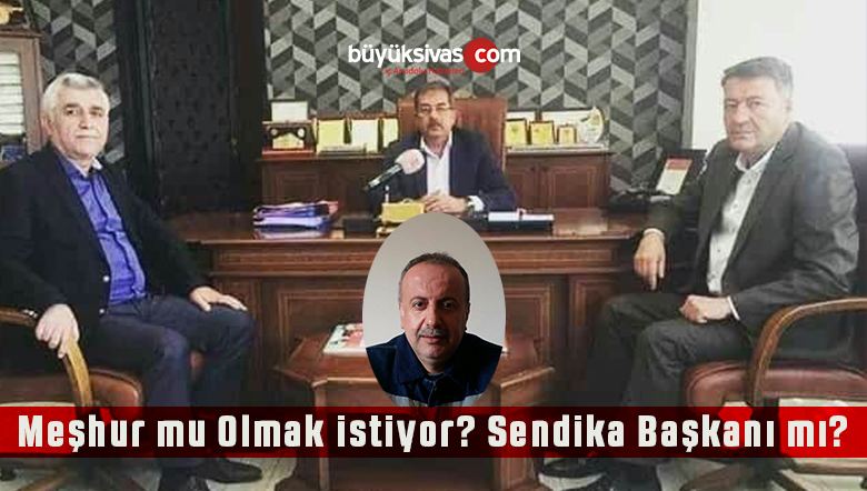 Meşhur olmak isteyen Metin Bulut şimdi de sendika başkanı olmak istiyor!