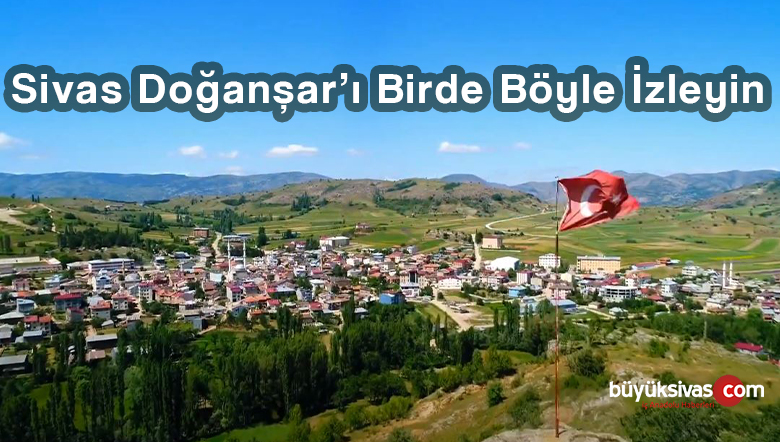Sivas Doğanşar İlçesi Tanıtım Filmi ! Doğanşar’ı Birde Böyle İzleyin