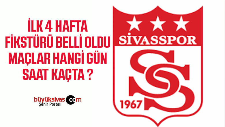 Sivasspor’un Süper Lig de İlk 4 Haftalık Programı Belli Oldu