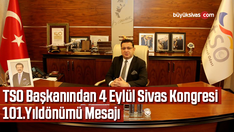 TSO Başkanından 4 Eylül Sivas Kongresi 101.yıldönümü mesajı
