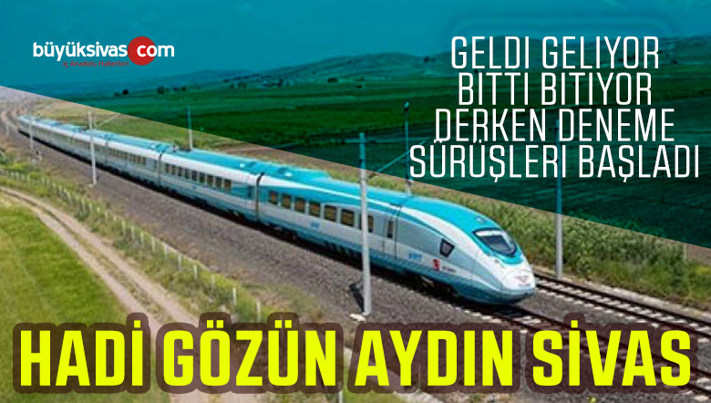 Sonunda Hızlı Tren Rayların Üzerinden Sivas’a Doğru Hareket Etti! İşte Bu!