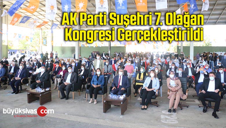 AK Parti Suşehri 7. Olağan Kongresi gerçekleştirildi