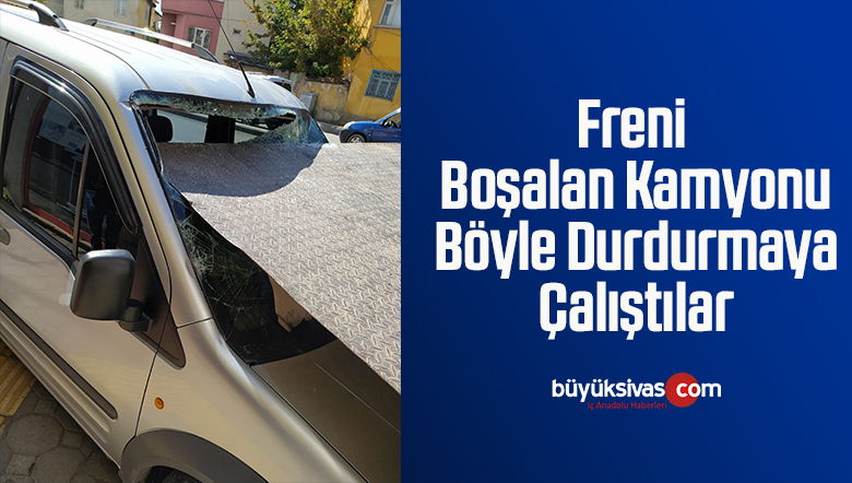 Freni boşalan kamyonu böyle durdurmaya çalıştılar