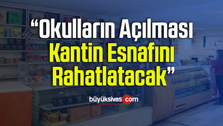 Okulların Açılması Kantin Esnafını Rahatlatacak