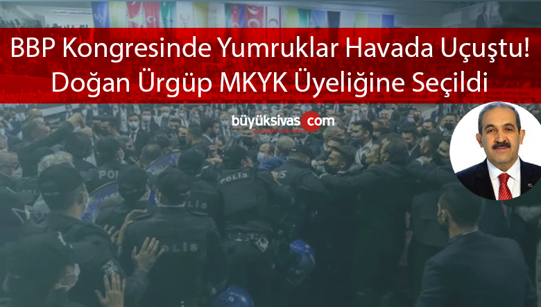 Olaylı BBP Kongresinde Destici Başkan Ürgüp MKYK Üyesi Seçildi