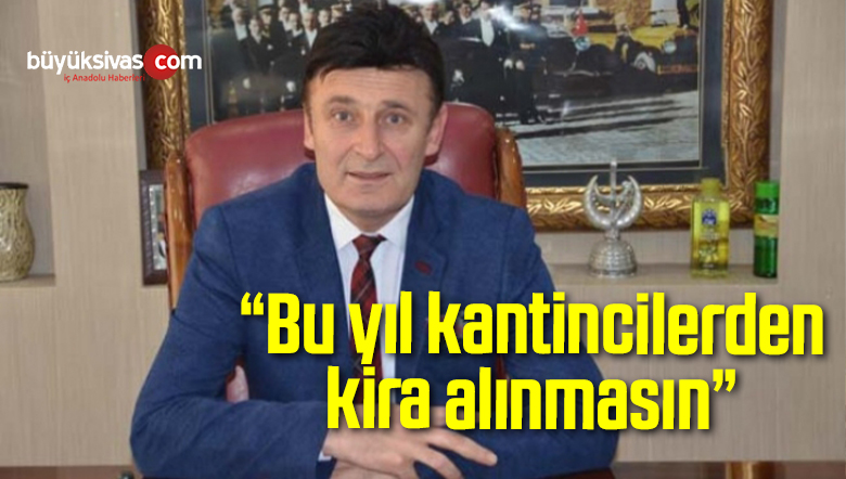 “Bu yıl kantincilerden kira alınmasın”