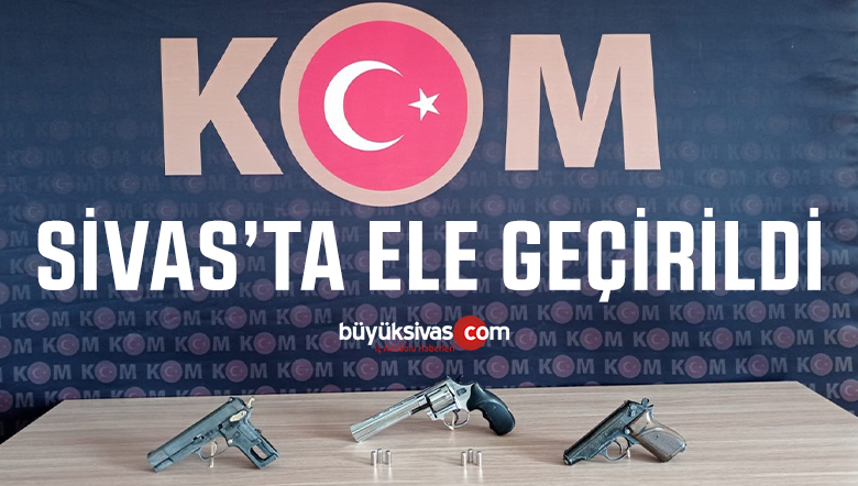 Sivas’ta 2 farklı olayda 3 ruhsatsız tabanca 27 adet tabanca fişeği ele geçirildi