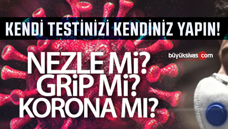 Kendi testinizi kendiniz yapın! Korona mısınız Grip mi Nezle mi?