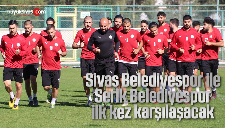 Sivas Belediyespor ile Serik Belediyespor ilk kez karşılaşacak