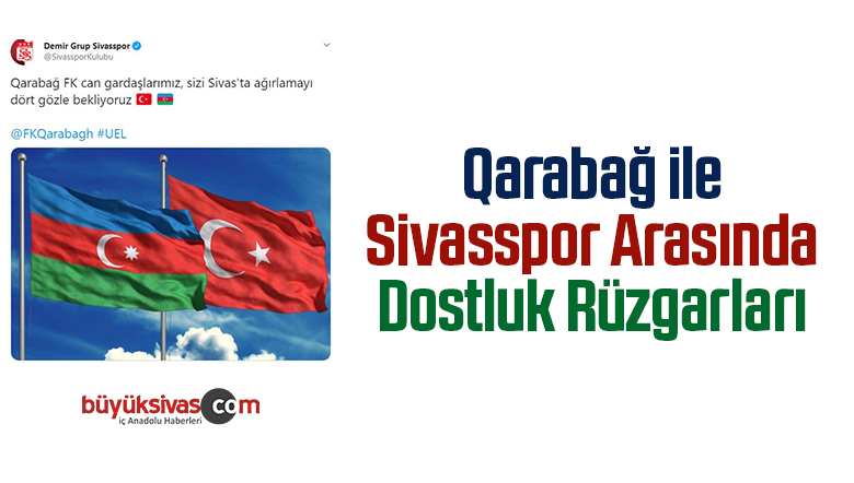 Qarabağ ile Sivasspor arasında dostluk rüzgarları