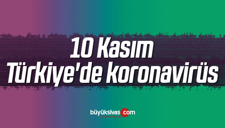 10 Kasım Türkiye'de koronavirüs