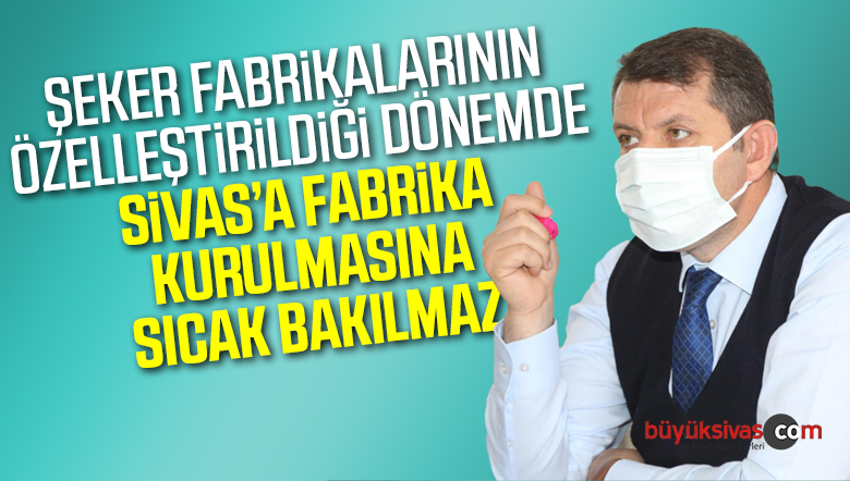 Vali Ayhan’dan Sivas’a fabrika yorumu