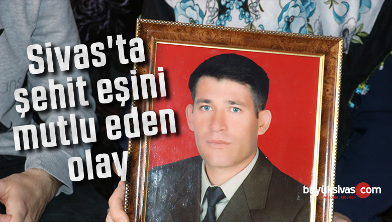 Sivas'ta şehit eşini mutlu etti