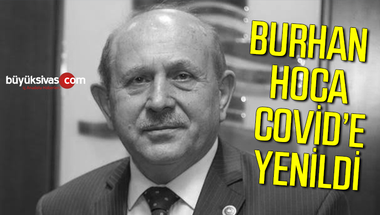 Burhan Kuzu koronavirüs’ Yenik Düştü