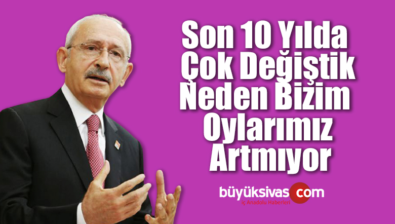 Kemal Kılıçdaroğlu: Oylarımız artmıyorsa suçlusu CHP