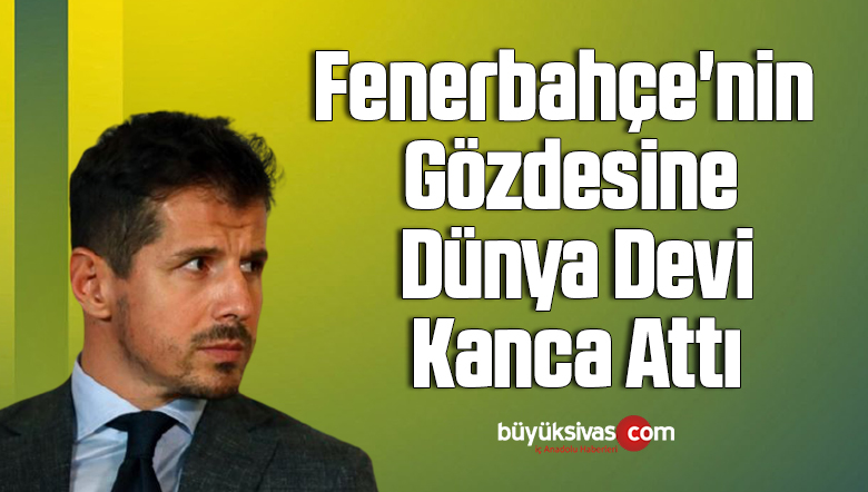 Fenerbahçe’nin gözdesine dünya devi kanca attı