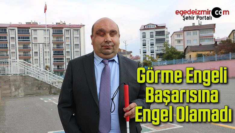 Görme engeli başarısına engel olamadı