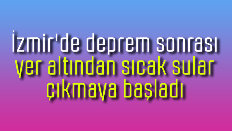 sıcak sular çıkmaya başladı