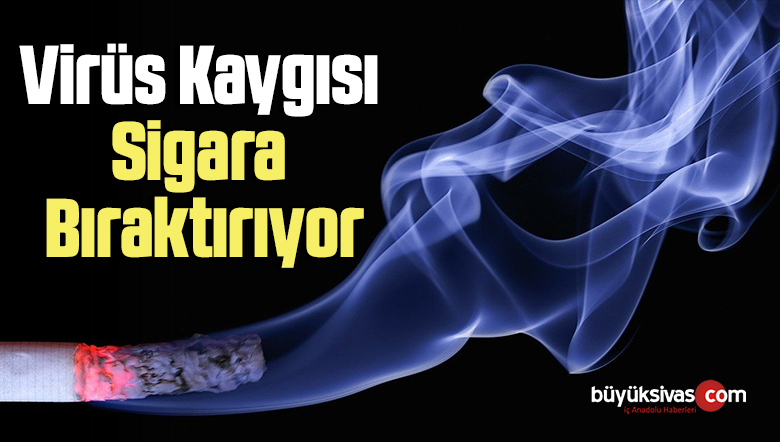 Virüs kaygısı sigara bıraktırıyor
